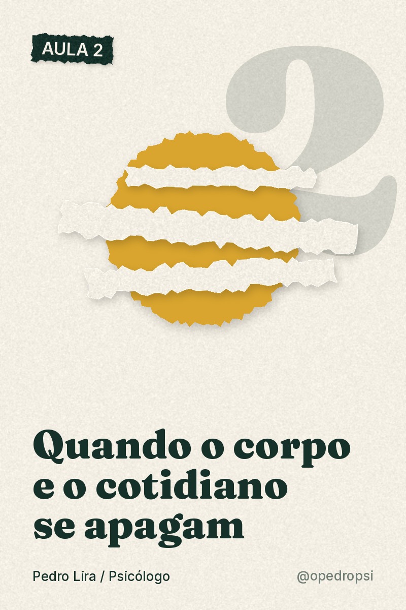 Aula 2 · Quando o corpo e o cotidiano se apagam